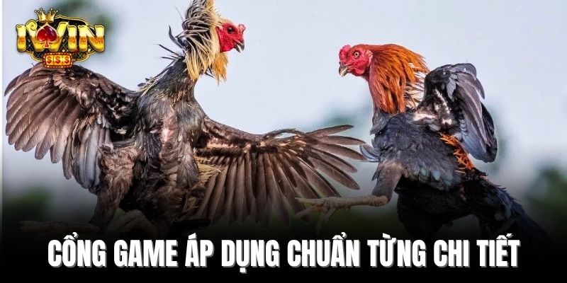 Cổng game áp dụng chuẩn từng chi tiết