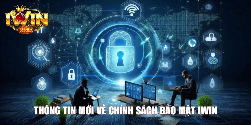 Thông tin mới về chính sách bảo mật Iwin