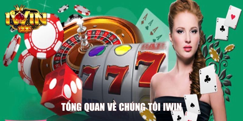 Tổng quan về chúng tôi Iwin